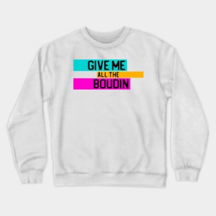 "Give me all the boudin" in black on neon colors - Food of the World: USA Crewneck Sweatshirt